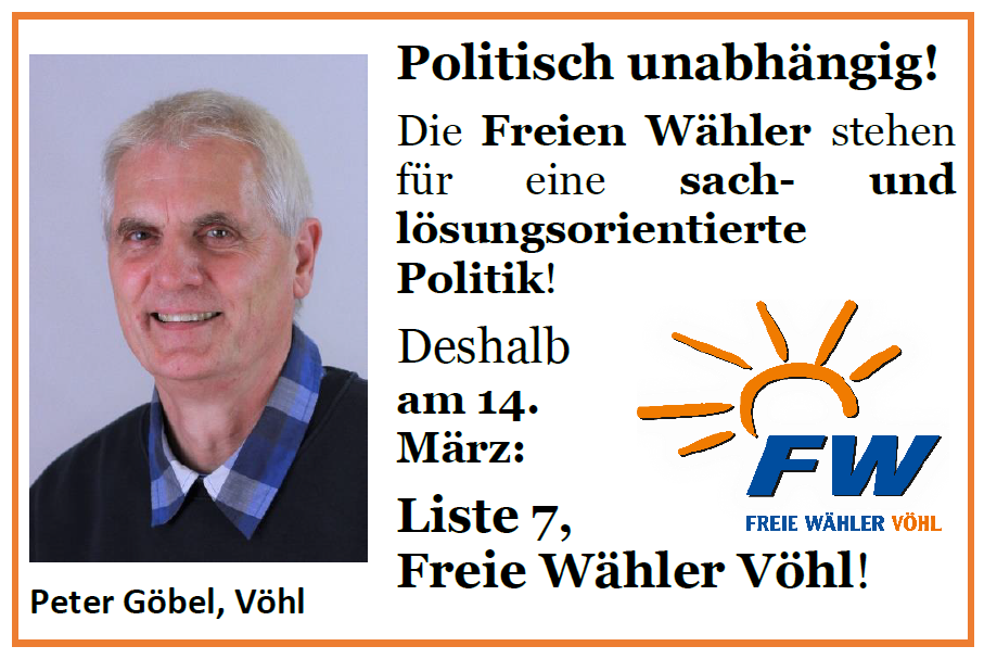 Ist möglicherweise ein Bild von 1 Person und Text „Politisch unabhängig! Die Freien Wähler stehen für eine sach- und lösungsorientierte Politik! Deshalb am 14. März: FW Liste 7, FREIE WÄHLER VÃHL Freie Wähler Vöhl! Peter Göbel, Vöhl“